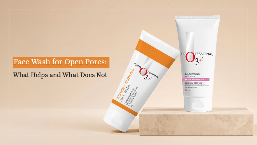 Face Wash for Open Pores: What Helps and What Does Not