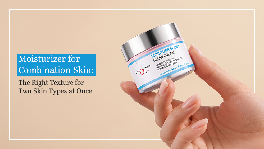 Moisturizer for Combination Skin: The Right Texture for Two Skin Types at Once