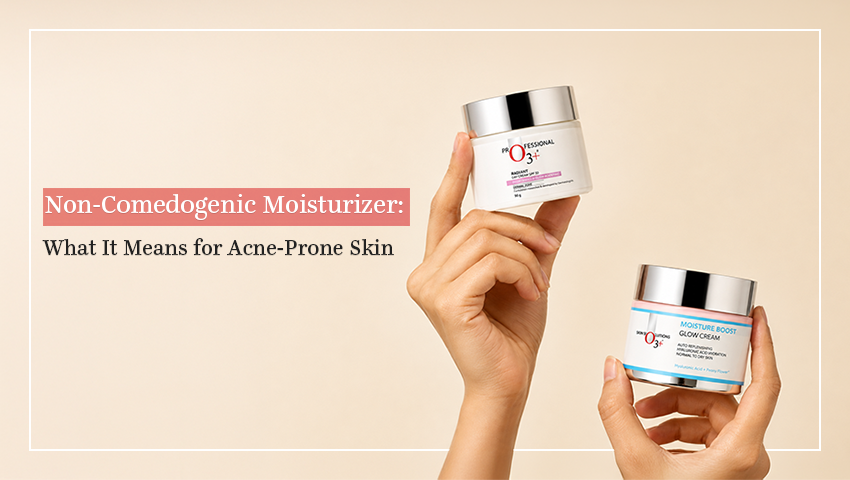 Non-Comedogenic Moisturizer: What It Means for Acne-Prone Skin